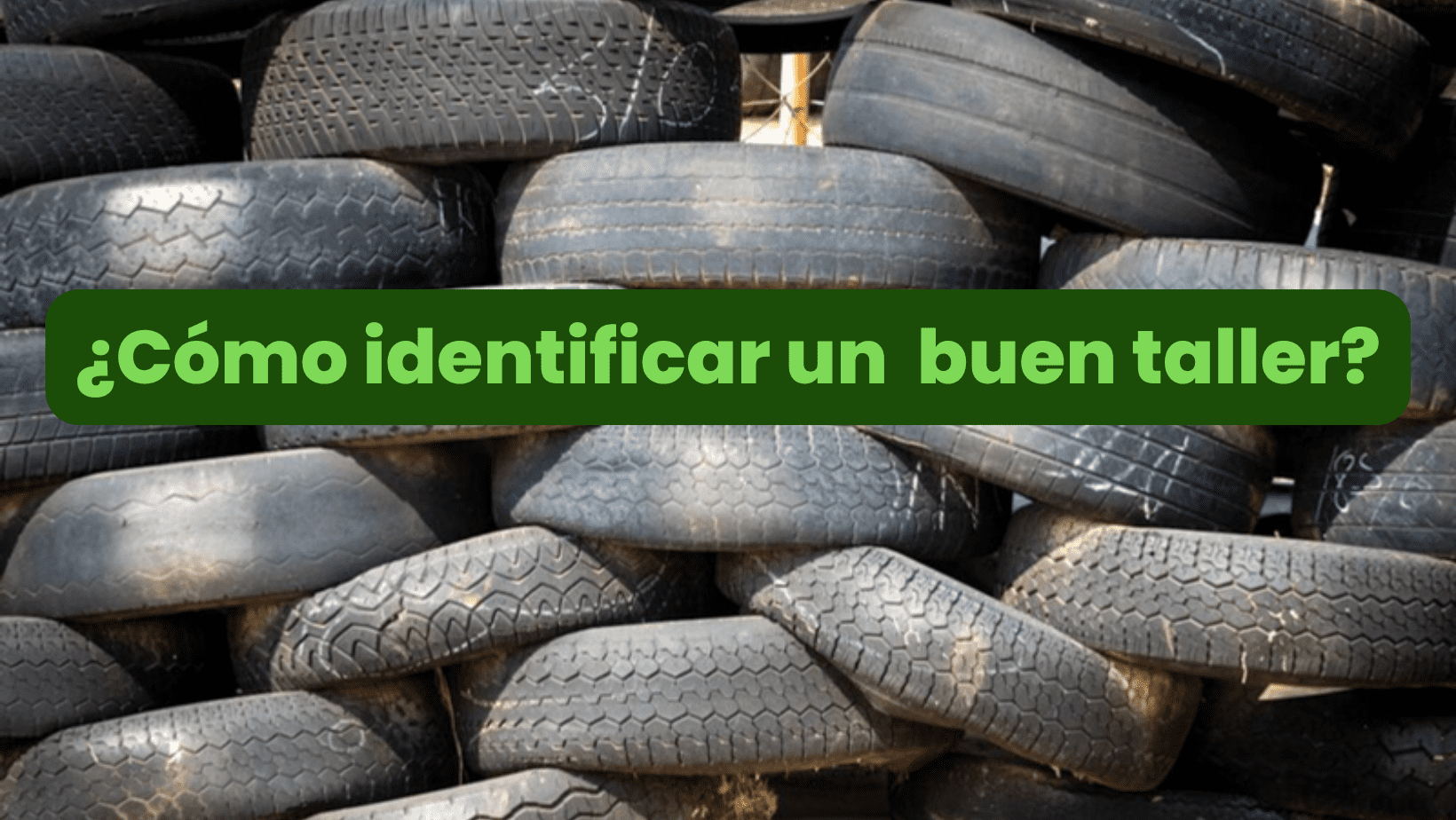 ¿Cómo identificar un buen taller de vulcanización o talachera?