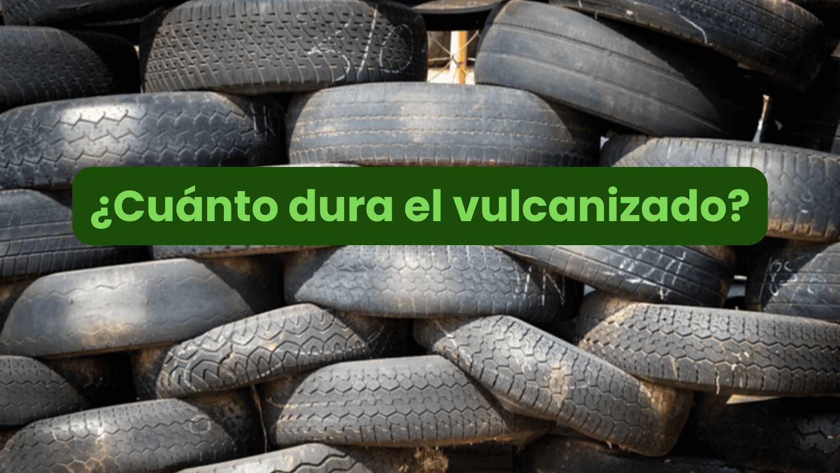 ¿Cuánto dura el vulcanizado?