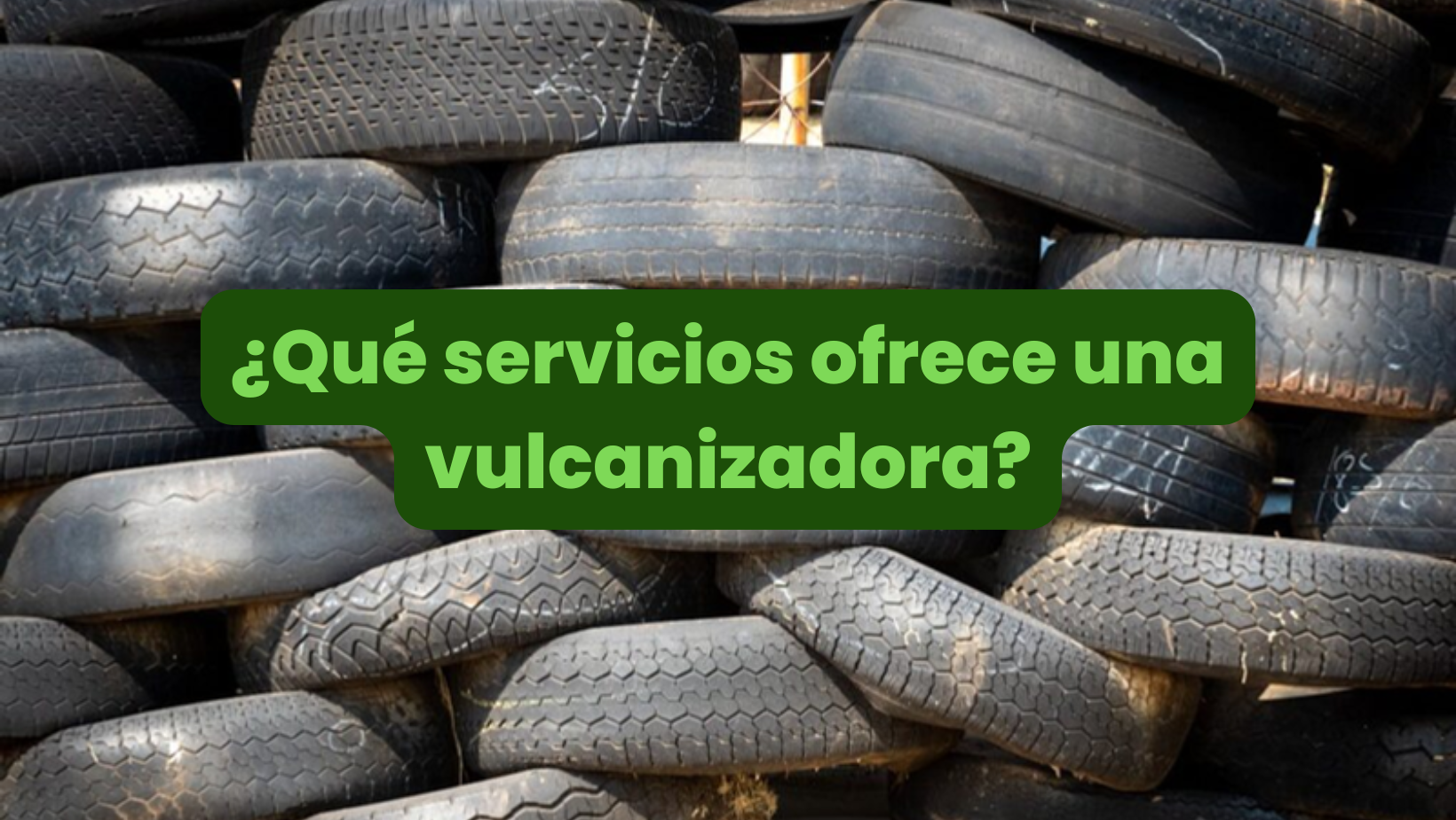 ¿Qué servicios ofrece una vulcanizadora?